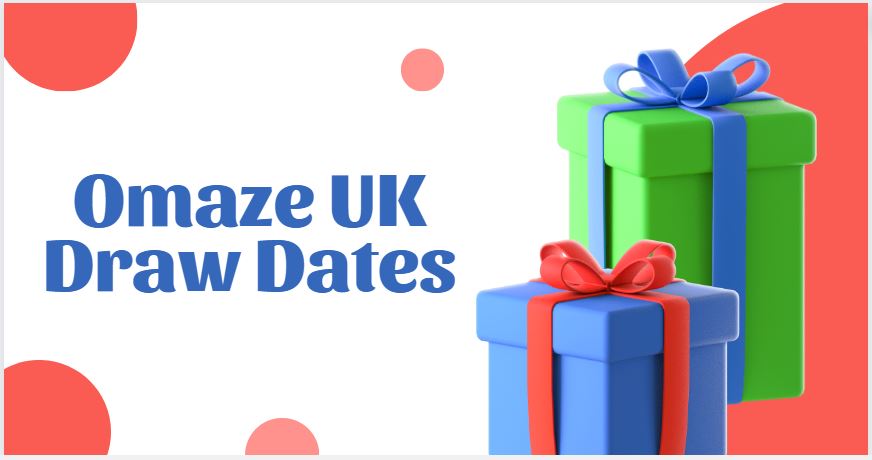 Omaze UK Draw Dates