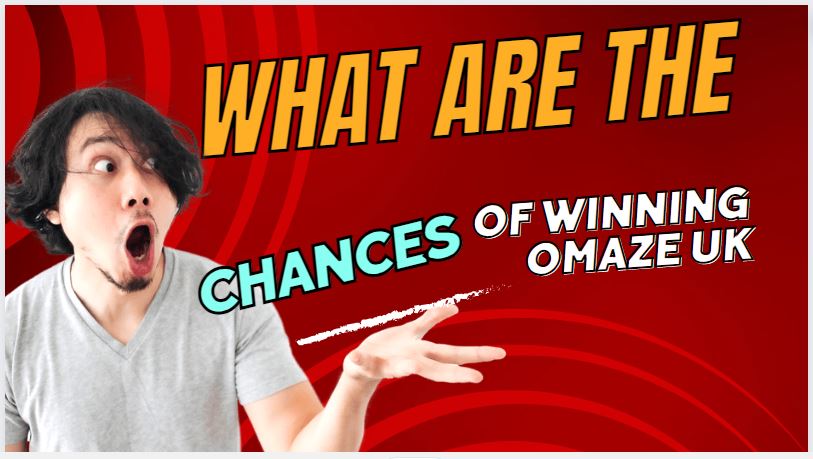 What are the Chances of Winning Omaze UK