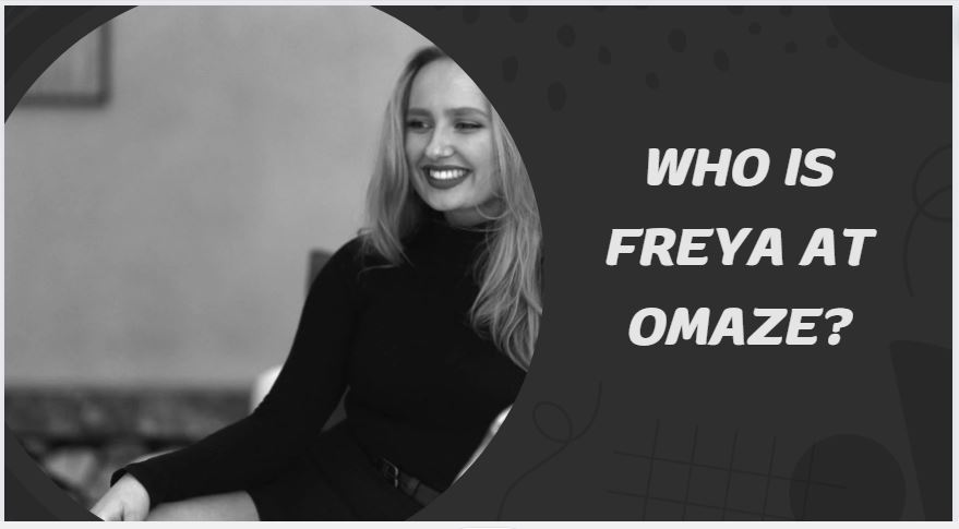 Who is Freya at Omaze.